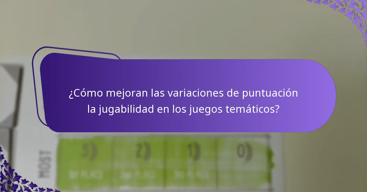 ¿Cómo mejoran las variaciones de puntuación la jugabilidad en los juegos temáticos?