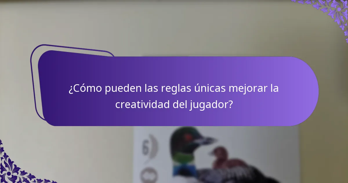 ¿Cómo pueden las reglas únicas mejorar la creatividad del jugador?
