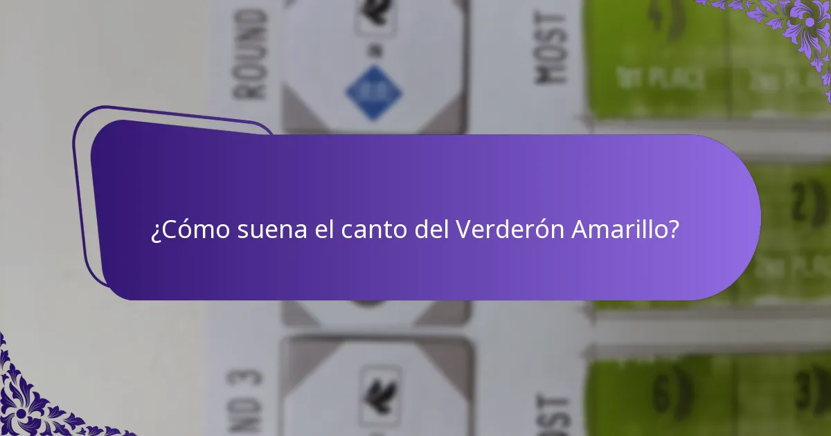 ¿Cómo suena el canto del Verderón Amarillo?