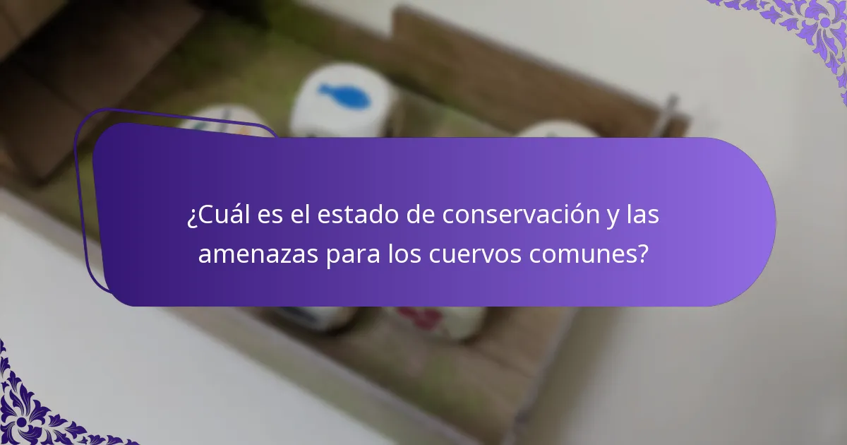 ¿Cuál es el estado de conservación y las amenazas para los cuervos comunes?