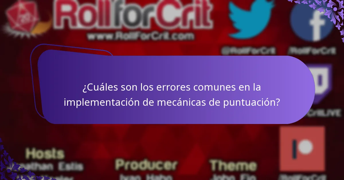 ¿Cuáles son los errores comunes en la implementación de mecánicas de puntuación?