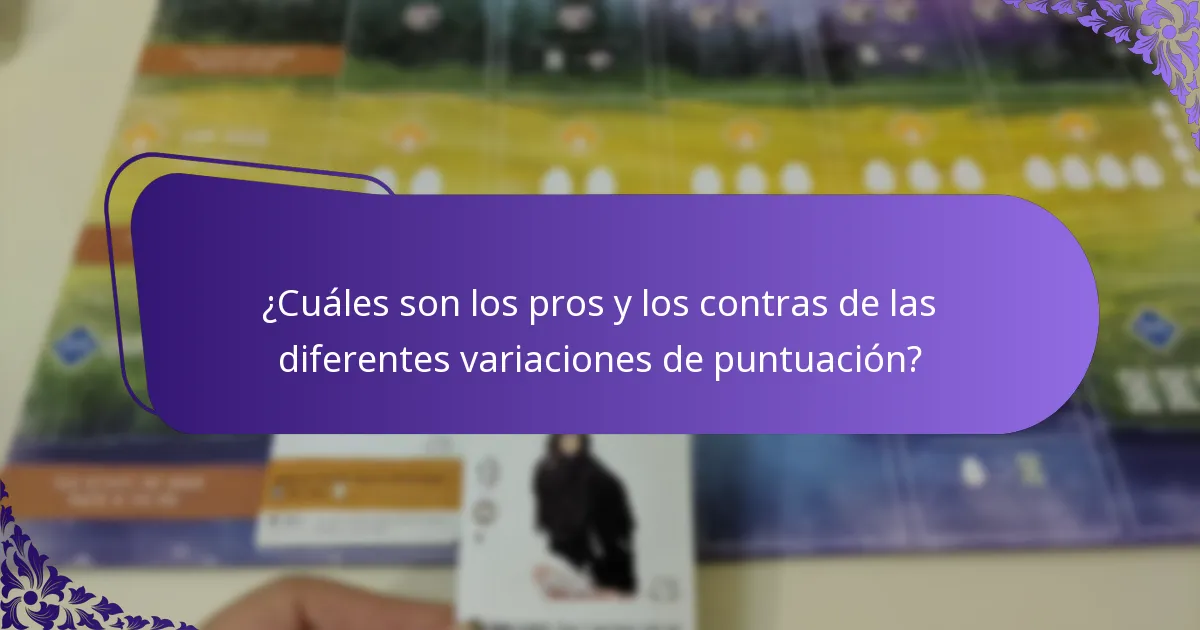 ¿Cuáles son los pros y los contras de las diferentes variaciones de puntuación?