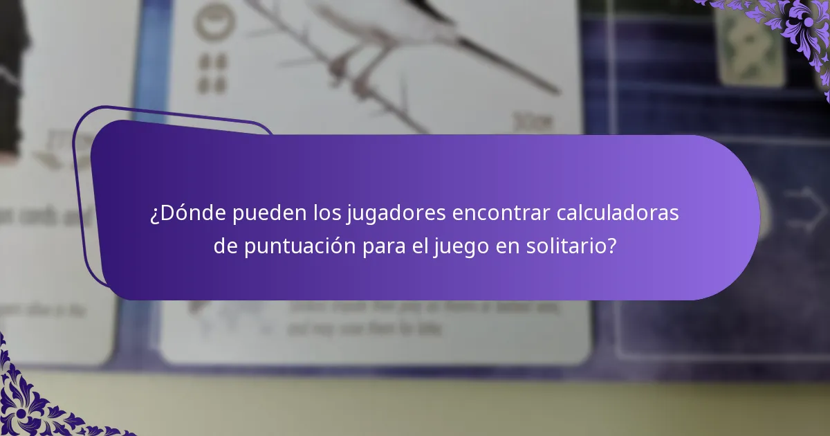 ¿Dónde pueden los jugadores encontrar calculadoras de puntuación para el juego en solitario?