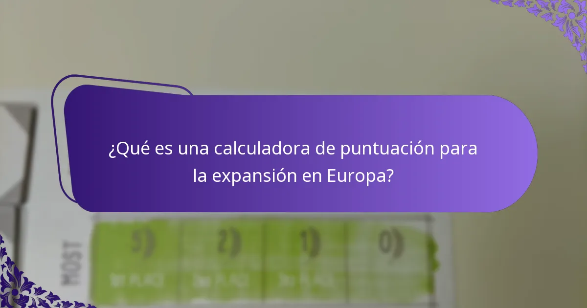 ¿Cuáles son las variaciones en las calculadoras de puntuación para los mercados europeos?